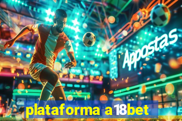 plataforma a18bet